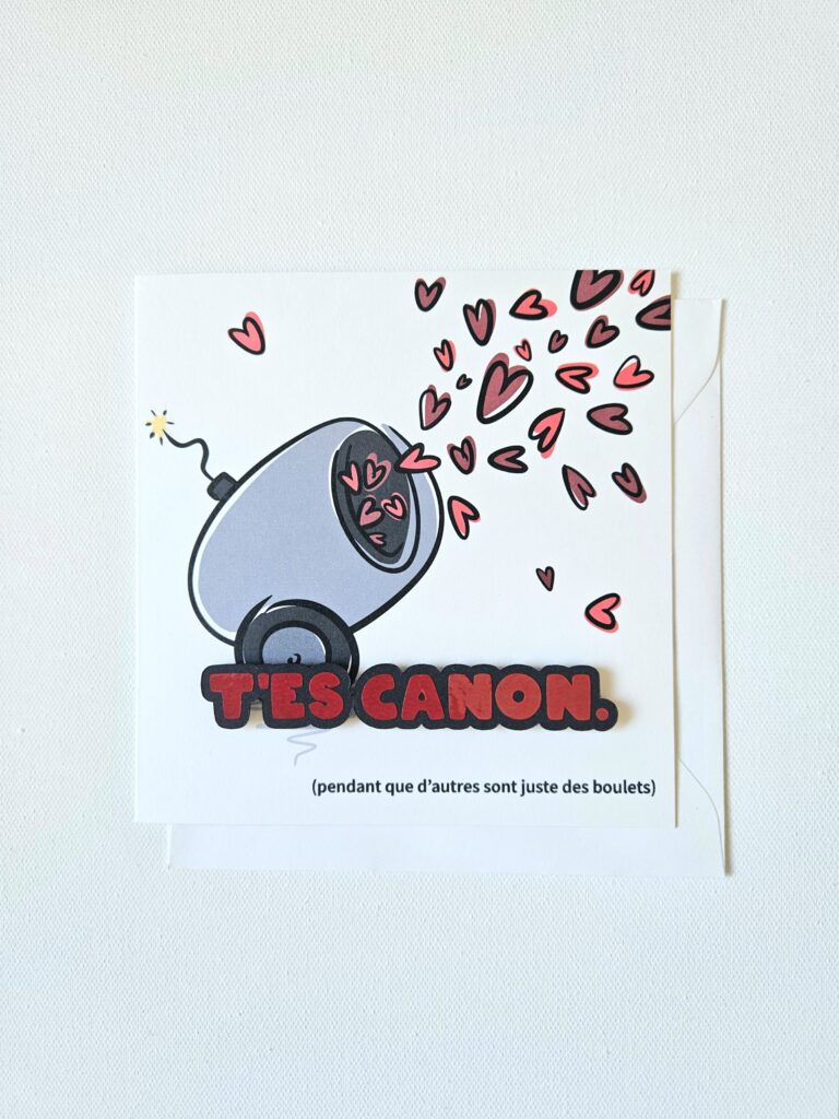 Carte d'amour humoristique avec un canon lançant des coeurs et le message "T'es canon (pendant que d'autres sont juste des boulets)".