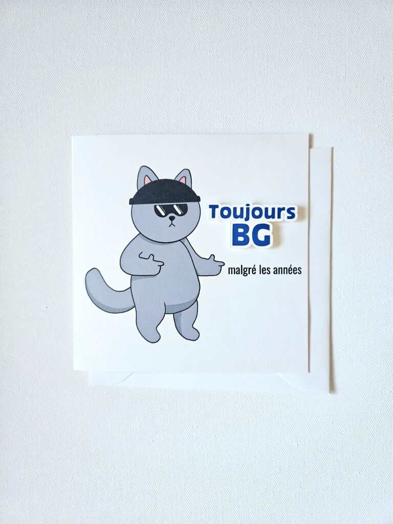 Carte d'anniversaire humoristique avec un chat portant des lunettes de soleil et le message "Toujours BG malgré les années".